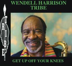 Wendell Harrison Tribe Get Up Off Your Knees