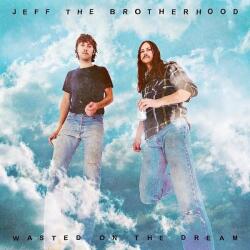Jeff The Brotherhood Wasted On The Dream