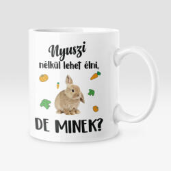 Színes - Nyuszi nélkül lehet élni, de minek? bögre (nyuszi_nelkul_szines_bogre)