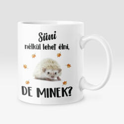 Színes - Süni nélkül lehet élni, de minek? bögre (suni_nelkul_szines_bogre)
