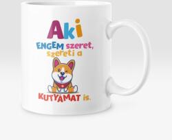  Aki engem szeret, szereti a kutyámat is bögre (engem_szeret_kutya_bogre)