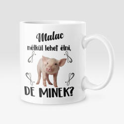 Színes - Malac nélkül lehet élni, de minek? bögre (malac_nelkul_szines_bogre)