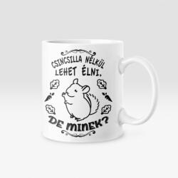  Csincsilla nélkül élni lehet, de minek? bögre (csincsilla_nelkul_bogre)