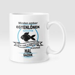  Minden ember egyenlőnek születik, de csak a legjobbak lesznek hal gazdik bögre (legjobbak_lesznek_hal_bogre)