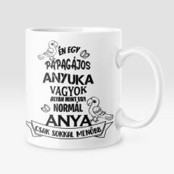 Én egy papagájos anyuka vagyok. . . bögre (en_egy_papagajos_anyuka_vagyok_bogre)