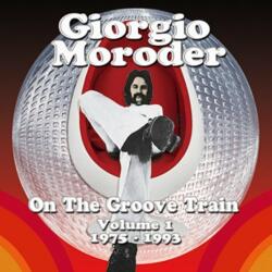 Moroder, Giorgio On The Groove Train 1