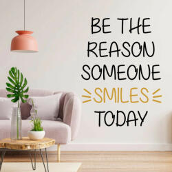 Sticker perete Be the Reason Someone Smiles Today
