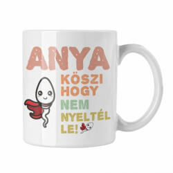 Köszi anya, hogy nem nyeltél le - Bögre (347091)