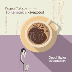 Kossuth/Mojzer Kiadó Történetek a kávézóból - hangoskönyv - Ónodi Eszter előadásában