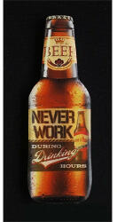  Hűtőmágnes 4*10 cm Never Work sör