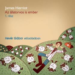 James Herriot - Hevér Gábor - Az állatorvos is ember 1. rész - Hangoskönyv (9789635447442)