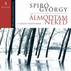 Spiró György Álmodtam neked (CD-hangoskönyv) - A szerző előadásában