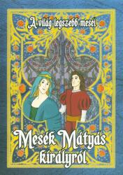 Bookman Kiadó Mesék Mátyás királyról - A világ legszebb meséi