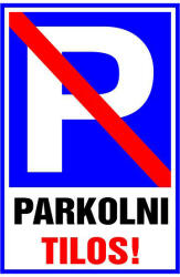  Parkolni tilos! , 20x30cm / 3 mm Műanyaglemez