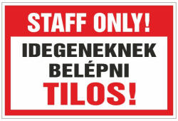  Staff only! idegeneknek belépni tilos! , 20x30cm / 3 mm Műanyaglemez