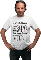 A világnak csak egy apa vagy de nekünk te vagy a világ - Férfi Póló (728832)