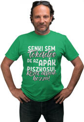  Senki sem tökéletes de az apák piszkosul közel állnak hozzá - Férfi Póló (868857)