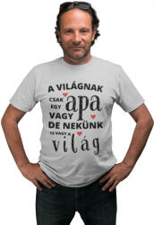 A világnak csak egy apa vagy de nekünk te vagy a világ - Férfi Póló (166773)