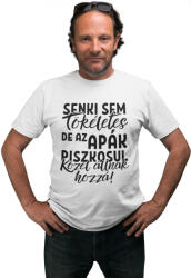  Senki sem tökéletes de az apák piszkosul közel állnak hozzá - Férfi Póló (863983)