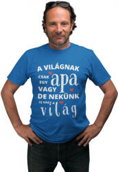  A világnak csak egy apa vagy de nekünk te vagy a világ - Férfi Póló (758128)