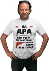  Ha apa nem tudja megjavítani akkor senki sem - Férfi Póló (412160)