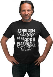  Senki sem tökéletes de az apák piszkosul közel állnak hozzá - Férfi Póló (194962)
