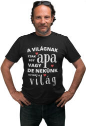  A világnak csak egy apa vagy de nekünk te vagy a világ - Férfi Póló (255072)