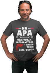  Ha apa nem tudja megjavítani akkor senki sem - Férfi Póló (796328)