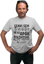  Senki sem tökéletes de az apák piszkosul közel állnak hozzá - Férfi Póló (446352)