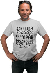  Senki sem tökéletes de az apák piszkosul közel állnak hozzá - Férfi Póló (577788)