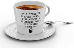 Ha a gyerekek életben maradnak akkor elvégeztem a feladatom - Kávéscsésze (194337)