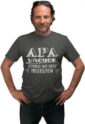  Apa vagyok nem tudsz megijeszteni - Férfi Póló (apvantmegp4)