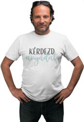  Kérdezd anyádat - Férfi Póló (725463)