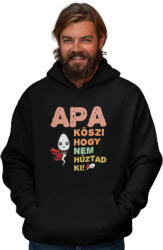  Köszi apa, hogy nem húztad ki - Kapucnis Pulóver (356848)