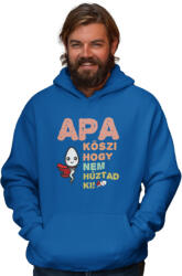  Köszi apa, hogy nem húztad ki - Kapucnis Pulóver (729682)
