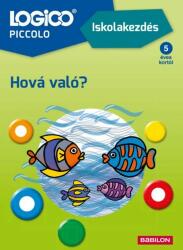 LOGICO Claudia Rathmann, Anja Wildemann, Doris Fischer: LOGICO Piccolo 2181 - Iskolakezdés: Hová való?