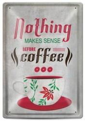  Tabela metalica - Nothing makes sense before coffee