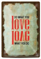  Tabela metalica - do what you love, love what you do