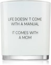 My Flame Lifestyle Fresh Cotton Life Doesn't Come With A Manual, It Comes With A Mom lumânare parfumată 8x9 cm