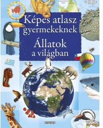 Képes atlasz gyerekeknek - Állatok a világban matricákkal
