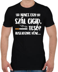 printfashion Nincs egy szál cigid, Tesó? Buszjegyre kéne. . . - Férfi póló - Fekete (16407944)
