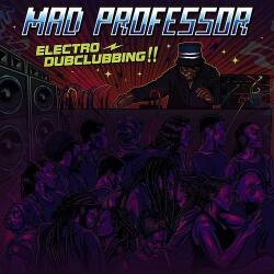 Mad Professor Electro Dubclubbing! !