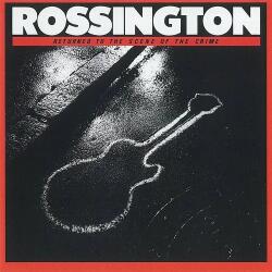 ROSSINGTON Returned To the Scene of