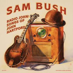 Bush, Sam Radio John: Songs of