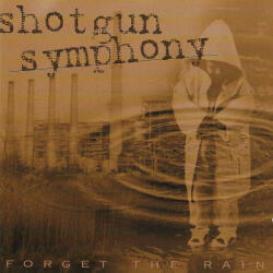 Shotgun Symphony Forget the Rain