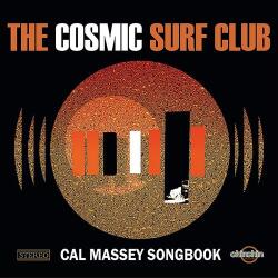 Cosmic Surf Club Cal Massey Songbook