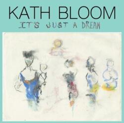 Bloom, Kath It's Just a Dream