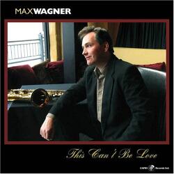 Wagner, Max This Can't Be Love