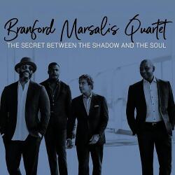 Marsalis, Branford Quartet Secret Between The Shadow And The Soul