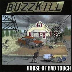 BUZZKILL House of Bad Touch -18tr-